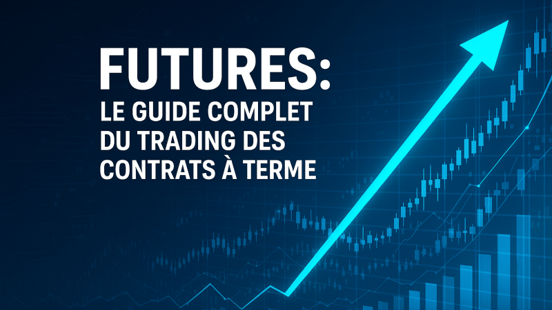 Futures le guide complet du trading des contrats à terme Futures le guide complet du trading des contrats à terme